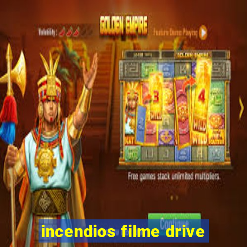 incendios filme drive